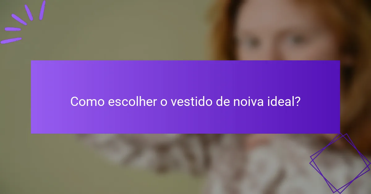 Como escolher o vestido de noiva ideal?