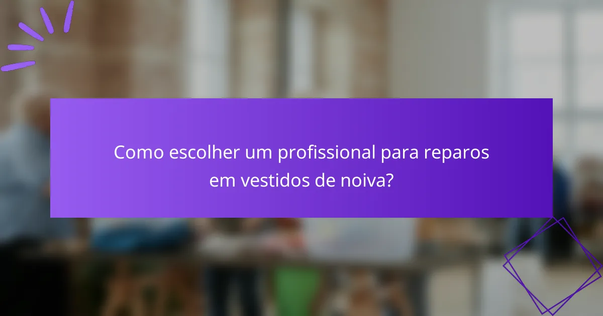 Como escolher um profissional para reparos em vestidos de noiva?